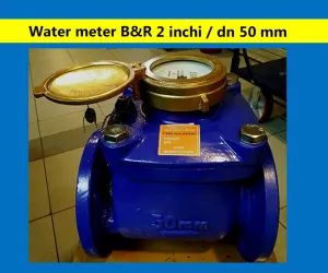 Meteran Air Size 2" sampai 8" Meteran Air 2 Inch Woltman BR 2 meteran_air_br